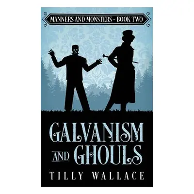 "Galvanism and Ghouls" - "" ("Wallace Tilly")(Paperback)