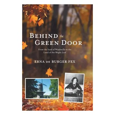 "Behind the Green Door: From the land of Windmills to the Land of the Maple Leaf" - "" ("de Burg