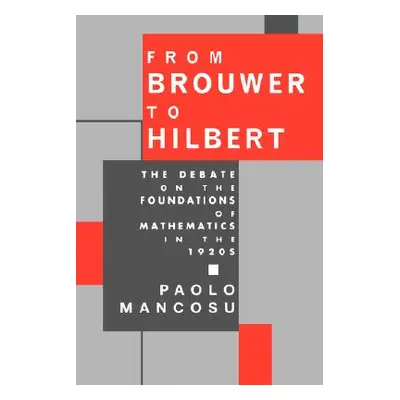 "From Brouwer to Hilbert: The Debate on the Foundations of Mathematics in the 1920s" - "" ("Manc