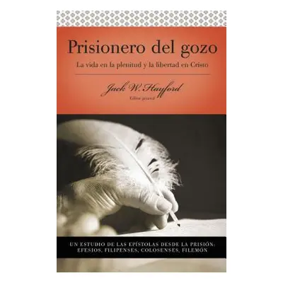 "Serie Vida En Plenitud: Prisionero del Gozo: La Vida En La Plenitud Y La Libertad En Cristo = P