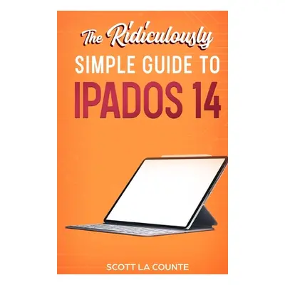 "The Ridiculously Simple Guide to iPadOS 14: Getting Started With iPadOS 14 For iPad, iPad Mini,