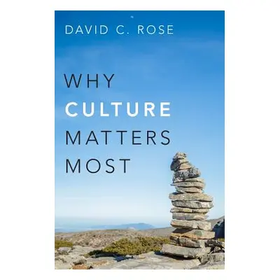 "Why Culture Matters Most" - "" ("Rose David C.")(Pevná vazba)