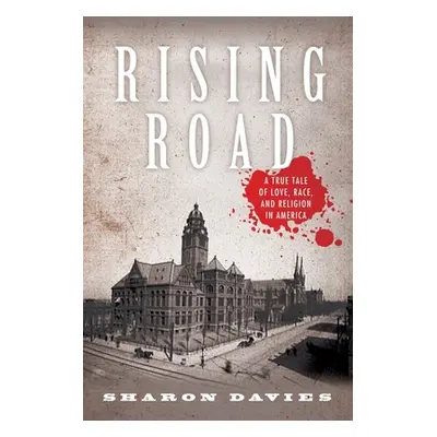 "Rising Road: A True Tale of Love, Race, and Religion in America" - "" ("Davies Sharon")(Paperba