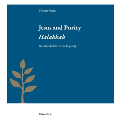 "Jesus and Purity Halakhah: Was Jesus Indifferent to Impurity?" - "" ("Kazen Thomas")(Paperback)