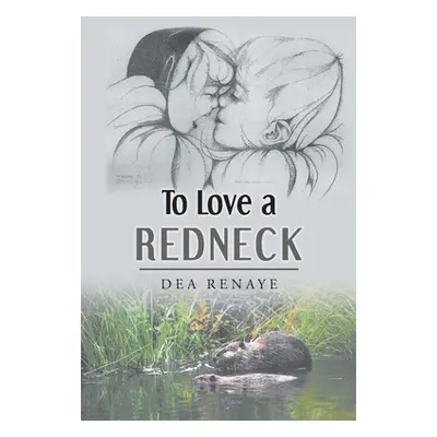 "To Love a Redneck" - "" ("Renaye Dea")(Paperback)