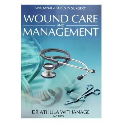 "Wound Care and Management" - "" ("Withanage Athula")(Paperback)