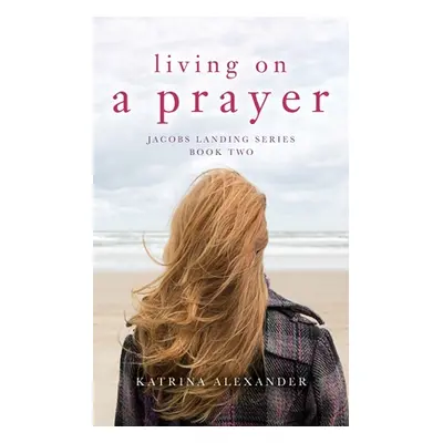 "Living on a Prayer" - "" ("Alexander Katrina")(Paperback)