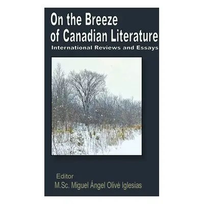 "On the Breeze of Canadian Literature: International Reviews and Essays" - "" ("Iglesias Miguel 