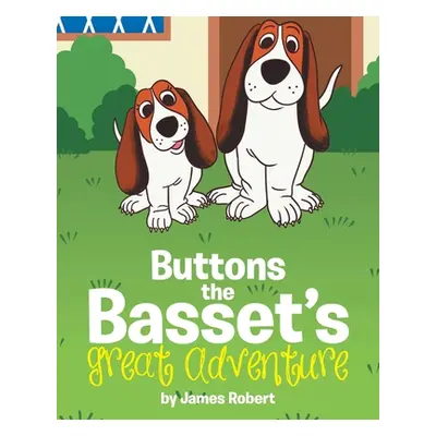 "Buttons the Basset's Great Adventure" - "" ("Robert James")(Paperback)