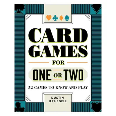 "Card Games for One or Two: 52 Games to Know and Play" - "" ("Ramsdell Dustin")(Paperback)