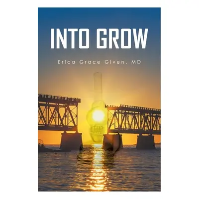 "Into Grow" - "" ("Given Erica Grace")(Paperback)