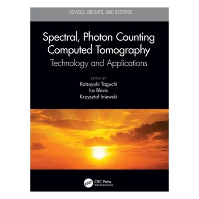 "Spectral, Photon Counting Computed Tomography: Technology and Applications" - "" ("Taguchi Kats