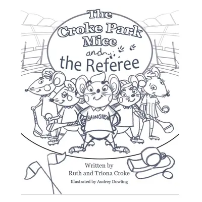 "The Missing Referee: Croke Park Mice" - "" ("Croke Ruth")(Pevná vazba)