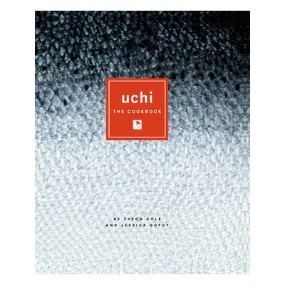 "Uchi: The Cookbook" - "" ("Cole Tyson")(Pevná vazba)