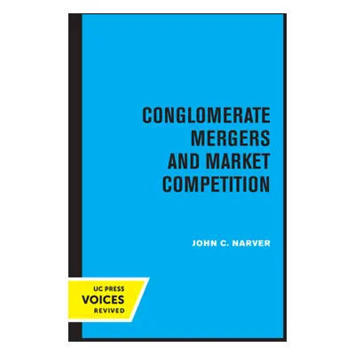 "Conglomerate Mergers and Market Competition" - "" ("Narver John C.")(Paperback)