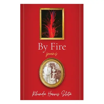 "By Fire" - "" ("Slota Rhonda Harris")(Paperback)