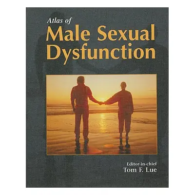 "Atlas of Male Sexual Dysfunction" - "" ("Lue Tom F.")(Pevná vazba)