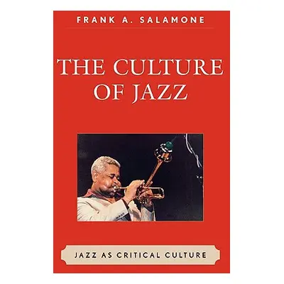 "The Culture of Jazz: Jazz as Critical Culture" - "" ("Salamone Frank A.")(Paperback)