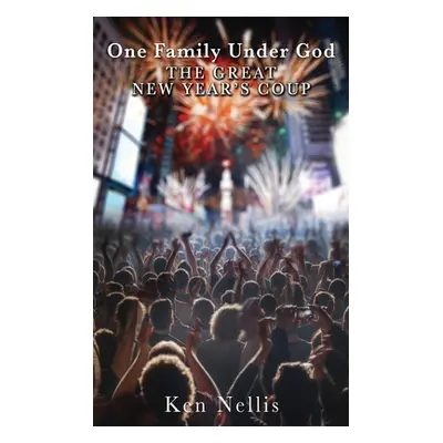 "One Family Under God: The Great New Year's Coup" - "" ("Nellis Ken")(Paperback)