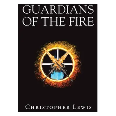 "Guardians of the Fire" - "" ("Lewis Christopher")(Paperback)