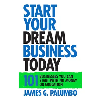 "Start Your Dream Business Today: Businesses You Can Start with No Money or Education" - "" ("Pa