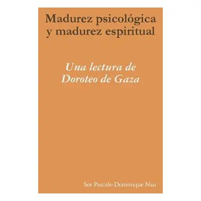 "Madurez psicolgica y madurez espiritual: Una lectura de Doroteo de Gaza" - "" ("Nau Sor Pascale