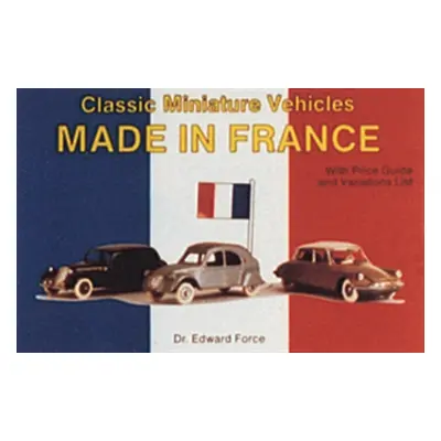 "Classic Miniature Vehicles: Made in France" - "" ("Force Edward")(Paperback)