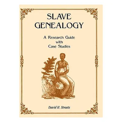 "Slave Genealogy: A Research Guide with Case Studies" - "" ("Streets David H.")(Paperback)