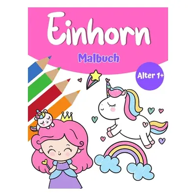 "Unicorn Magic Malbuch fr Mdchen 1+: Einhorn-Malbuch mit hbschen Einhrnern und Regenbogen, Prinz