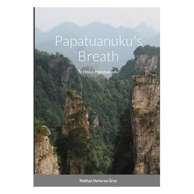 "Papatuanuku's Breath: Te Haa o Papatuanuku" - "" ("Gray Nathan")(Paperback)