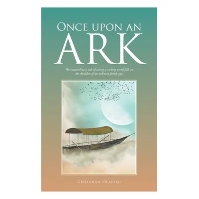 "Once Upon an Ark: The Extraordinary Task of Saving a Sinking World Falls on the Shoulders of an