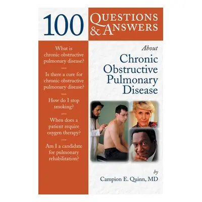 "100 Questions & Answers about Chronic Obstructive Pulmonary Disease (Copd)" - "" ("Quinn Campio