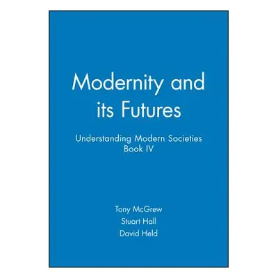 "Modernity and Its Futures: Understanding Modern Societies, Book IV" - "" ("Hall Stuart")(Paperb