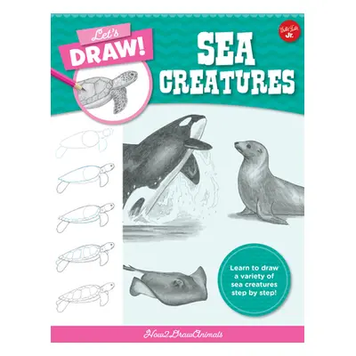 "Let's Draw Sea Creatures: Learn to Draw a Variety of Sea Creatures Step by Step!" - "" ("How2dr