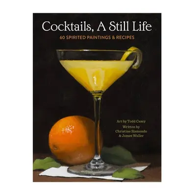 "Cocktails, a Still Life: 60 Spirited Paintings & Recipes" - "" ("Sismondo Christine")(Pevná vaz