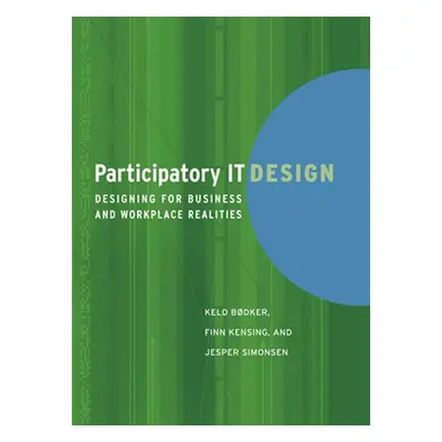 "Participatory IT Design: Designing for Business and Workplace Realities" - "" ("Bodker Keld")(P