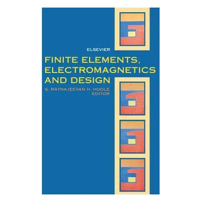 "Finite Elements, Electromagnetics and Design" - "" ("Hoole S. R. H.")(Pevná vazba)