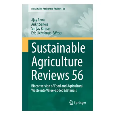 "Sustainable Agriculture Reviews 56: Bioconversion of Food and Agricultural Waste Into Value-Add