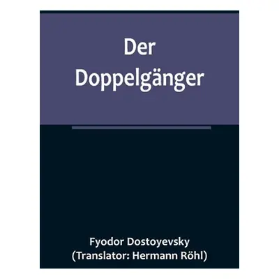 "Der Doppelgnger" - "" ("Dostoyevsky Fyodor")(Paperback)