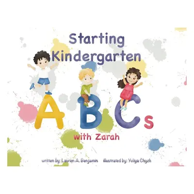 "Starting Kindergarten ABCs with Zarah" - "" ("Benjamin Lauren A.")(Paperback)