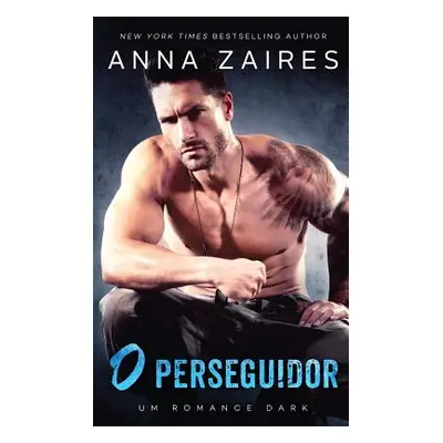 "O Perseguidor: Um Romance Dark" - "" ("Zaires Anna")(Paperback)