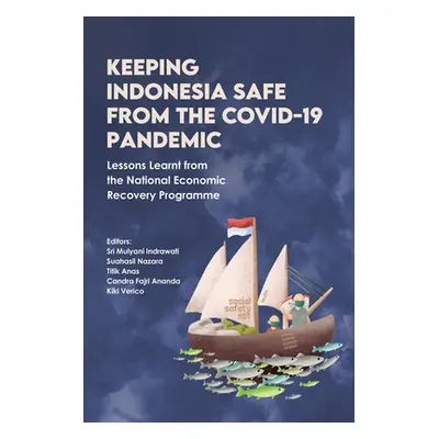 "Keeping Indonesia Safe from the COVID-19 Pandemic: Lessons Learnt from the National Economic Re