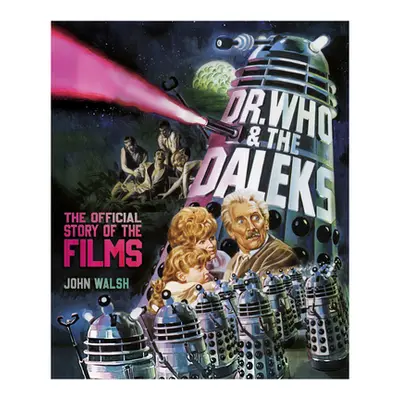 "Dr. Who & the Daleks: The Official Story of the Films" - "" ("Walsh John")(Pevná vazba)