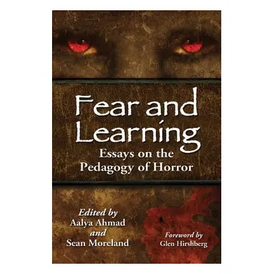 "Fear and Learning: Essays on the Pedagogy of Horror" - "" ("Ahmad Aalya")(Paperback)