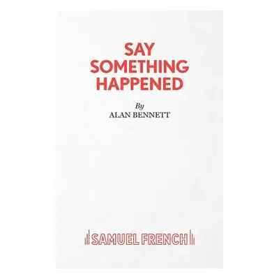 "Say Something Happened" - "" ("Bennett Alan")(Paperback)