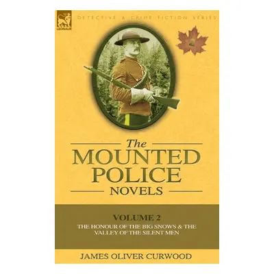 "The Mounted Police Novels: Volume 2-The Honour of the Big Snows & the Valley of the Silent Men"