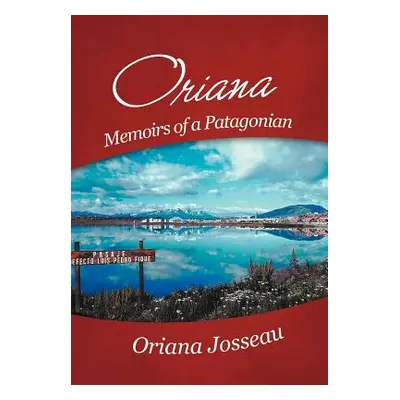 "Oriana: Memoirs of a Patagonian" - "" ("Josseau Oriana")(Pevná vazba)