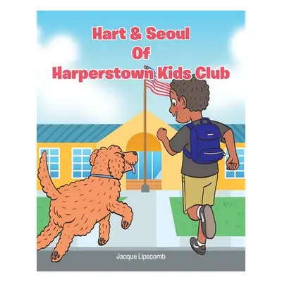 "Hart and Seoul Of Harperstown Kid Club" - "" ("Lipscomb Jacqueline")(Paperback)