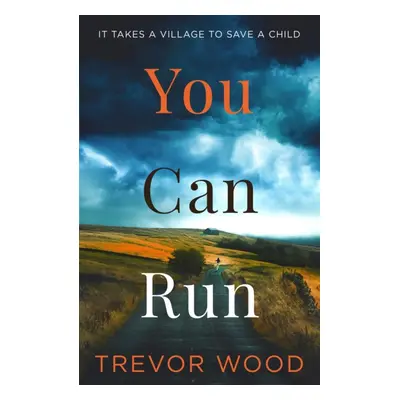 "You Can Run" - "Propulsive, atmospheric standalone thriller" ("Wood Trevor")(Pevná vazba)