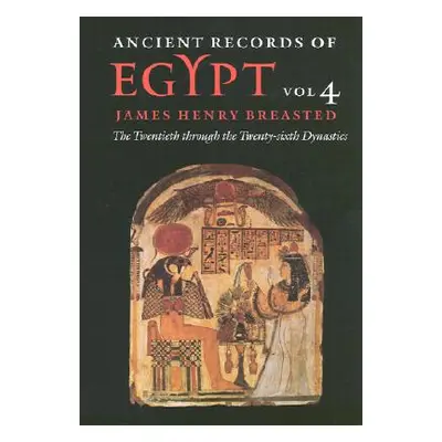 "Ancient Records of Egypt: Vol. 4: The Twentieth Through the Twenty-Sixth Dynasties Volume 4" - 